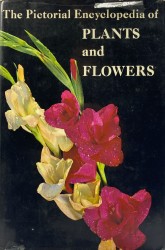 THE PICTORIAL ENCYCLOPEDIA OF PLANTS AND FLOWERS.